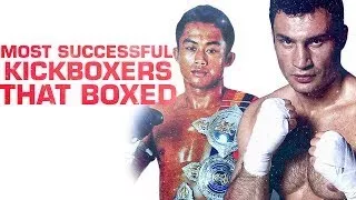 Most Successful Kickboxers that Boxed