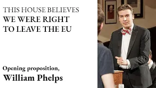 William Phelps l THB We Were Right To Leave The EU l Cambridge Union (1/6)