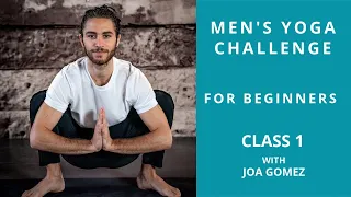 Level/Class 1 - Men's Yoga Challenge For Beginners - With Joa Gomez