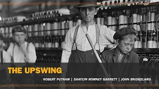 The Upswing: How America Came Together a Century Ago and How We Can Do it Again