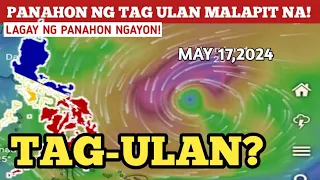 LOW PRESSURE AREA/BAGYO UPDATE!MAY 17,2024 PAGASA WEATHER UPDATE