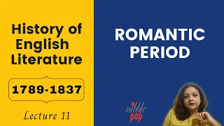 Romantic Period | 1789-1837 | History of English Literature | Lecture 11