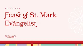 Sunday Worship: Feast of St. Mark, Evangelist (Fourth Sunday of Easter) - 4/21/2024