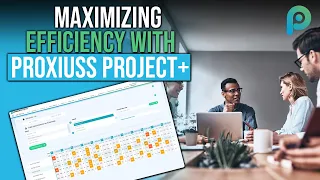 Unlocking Project Success: Maximizing Efficiency with PROXIUSS PROJECT+