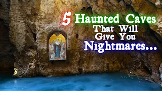 5 Haunted Caves That Will Give You Nightmares