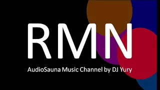 AUDIOSAUNA MUSIC CHANNEL by DJ Yury - RMN