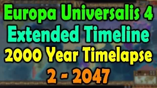 Europa Universalis 4 2000 Year Timelapse Extended Timeline Mod 2-2047