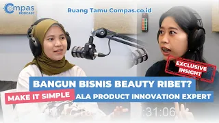 Make it Simple! Berbagi Insights Cara Bangun Bisnis Beauty Bareng Product Innovation Expert