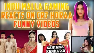 Indu Malla Gaming REACTS ON Cr7 Horaa FUNNY VIDEOS 😂 || SANJANA KANDAS FUNNY REACTION - GAURABYT ||