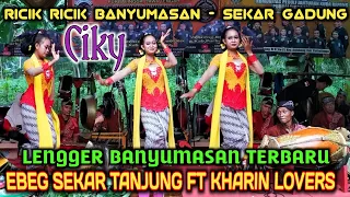 LENGGER BANYUMASAN‼️RICIK RICIK LABAS SEKAR GADUNG‼️EBEG SEKAR TANJUNG‼️LIVE KRENCENG KEJOBONG PBG