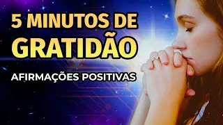 5 MINUTOS DE GRATIDÃO | AFIRMAÇÕES PARA REPETIR TODOS OS DIAS