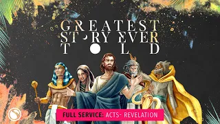 Greatest Story Ever Told: Acts To Revelation - Full Service