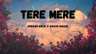 TERE MERE (Lyrics) - CHEF | Armaan Malik & Amaal Mallik