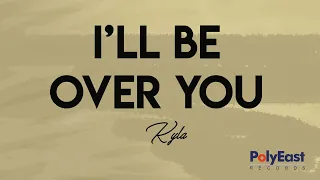 Kyla - I'll Be Over You (Official Lyric Video)