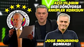 Aziz Yıldırım'ın %100 İlk Bombası !! l Jose Mourinho Görüşmesi !! l FENERBAHÇE