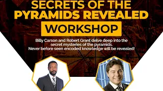 Secrets Of The Pyramids Revealed Workshop by Billy Carson and Robert Grant