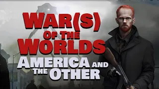 War(s) of the Worlds : America and the Other