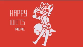 happy idiots - meme