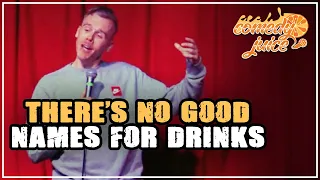 There’s No Good Names for Drinks - Andrew Rivers - Comedy Juice