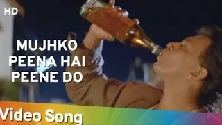 Mujhko peena hai peene do 90 hit song