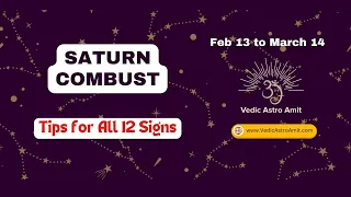 Saturn COMBUST (Tips for all 12 signs) (Feb 13 - Mar 14)