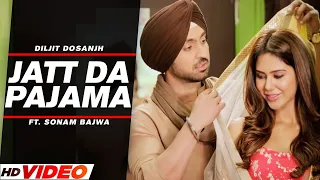 Jatt Da Pajama | Diljit Dosanjh, Sonam Bajwa, Monica Gill | Latest Punjabi Song 2022