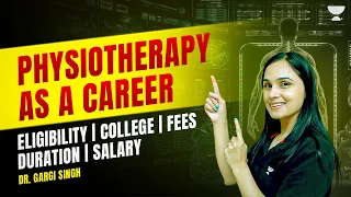 Physiotherapy As a Career | Eligibility | College | Duration | Fees | Salary | Dr. Gargi Singh