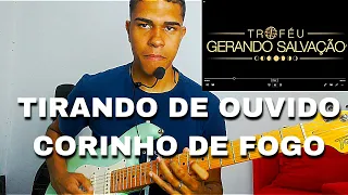 TIRANDO DE OUVIDO -  Corinhos de Fogo