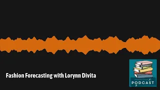 The Bloomsbury Academic Podcast - Episode 12 | Fashion Forecasting with Lorynn Divita
