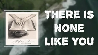 Steffany Gretzinger - "There Is None Like You" (Lyrics)