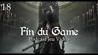 Fin Du Game - Episode 18 - Bloodborne