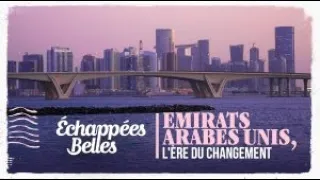 Échappées belles - Emirats arabes unis, l'ère du changement