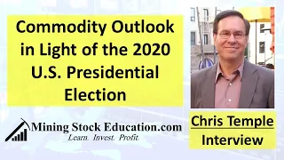 Commodity Outlook in Light of the 2020 U.S. Presidential Election with Chris Temple