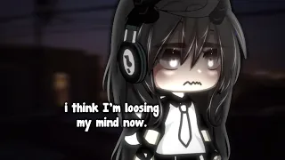 •° I think I’m loosing my mind now | gacha life | meme | not og °•