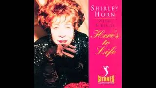 HERE'S TO LIFE - Shirley Horn