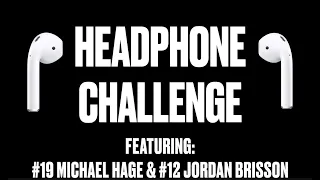 Headphone Challenge: Michael Hage and Jordan Brisson