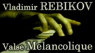 Vladimir REBIKOV: Valse Mélancolique