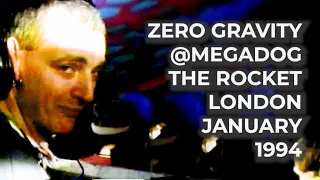 ZERO GRAVITY | MEGADOG | THE ROCKET LONDON 1994