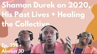 Shaman Durek on 2020, His Past Lives + Healing the Collective