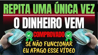 REPITA UMA ÚNICA VEZ  - O DINHEIRO VEM (100% COMPROVADO)