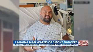 Lahaina man warns of dangers after wildfires