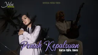 Yelse - Penuh Kepalsuan (Official Music Video)