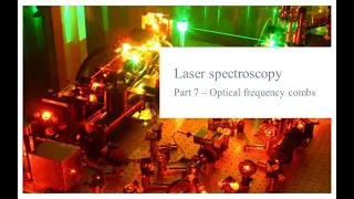 Laser spectroscopy, part 7 – Optical frequency combs