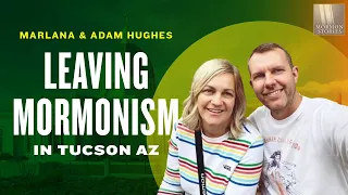 Mormon Stories #1360: LDS Bishop Adam and Marlana Hughes - Leaving Mormonism in Tucson, Arizona