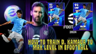 How to train D. kamada to max level in efootball 2024🔥🔥