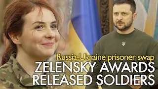 Zelensky awards returned soldiers from Russian captivity after Russia-Ukraine prisoner swap