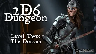 2D6 Dungeon - Level 2: The Domain playthrough
