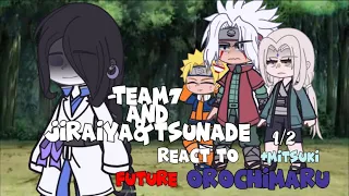 Team7+Jiraiya&Tsunade react to Future Orochimaru+Mitsuki||1/2||GachaClub||