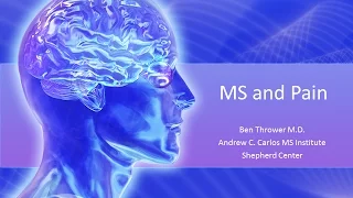 MS and Pain - Ben Thrower, M.D. - January 2016