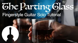 The Parting Glass • Fingerstyle Guitar Tutorial